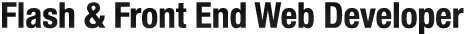 Flash and Front End Web Developer